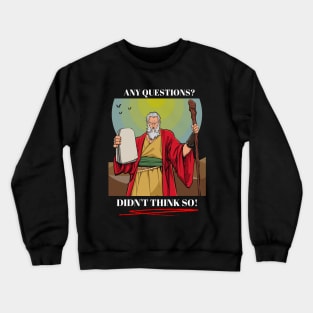 Moses - Any Questions? Crewneck Sweatshirt